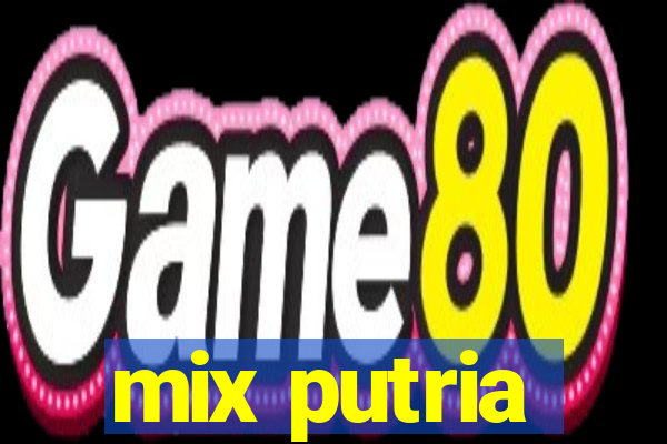 mix putria